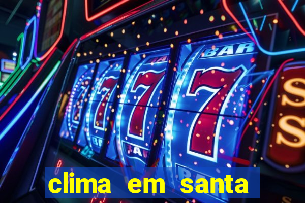 clima em santa b谩rbara - ba