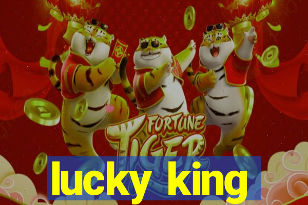 lucky king