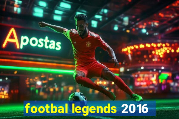 footbal legends 2016