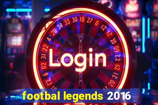 footbal legends 2016