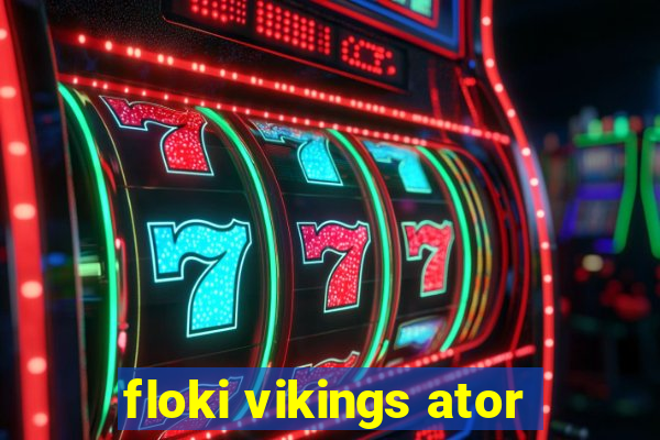 floki vikings ator