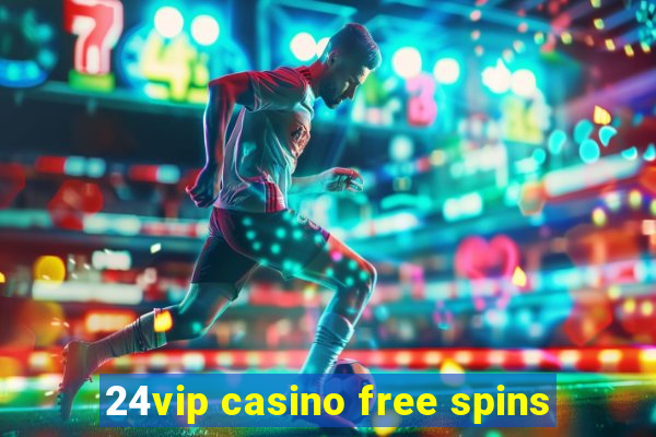 24vip casino free spins