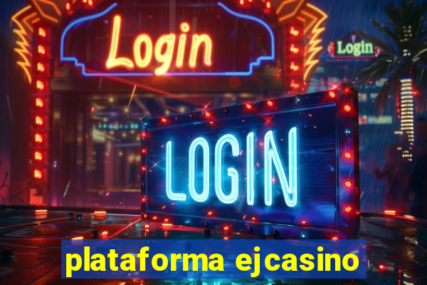 plataforma ejcasino