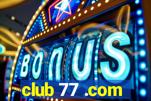 club 77 .com