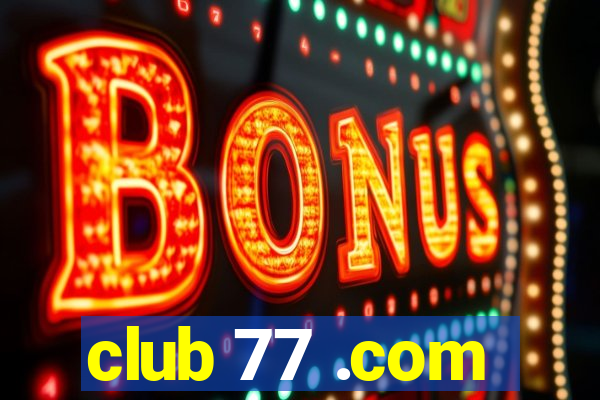 club 77 .com