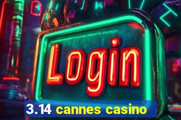 3.14 cannes casino