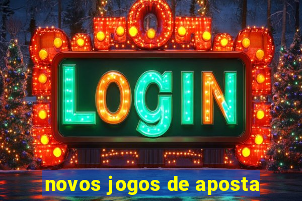 novos jogos de aposta