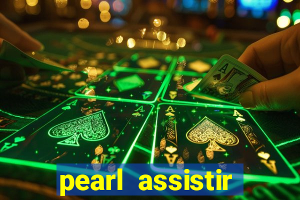 pearl assistir online megaflix