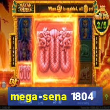 mega-sena 1804