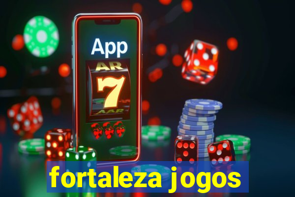 fortaleza jogos