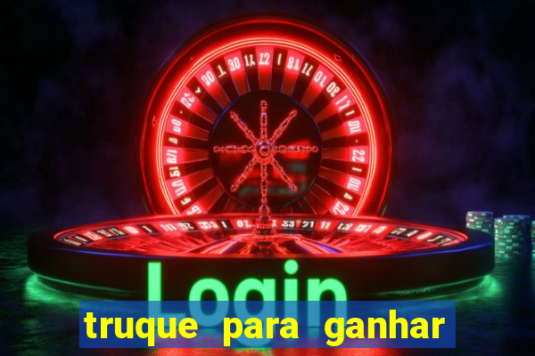 truque para ganhar no fortune tiger