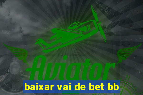 baixar vai de bet bb