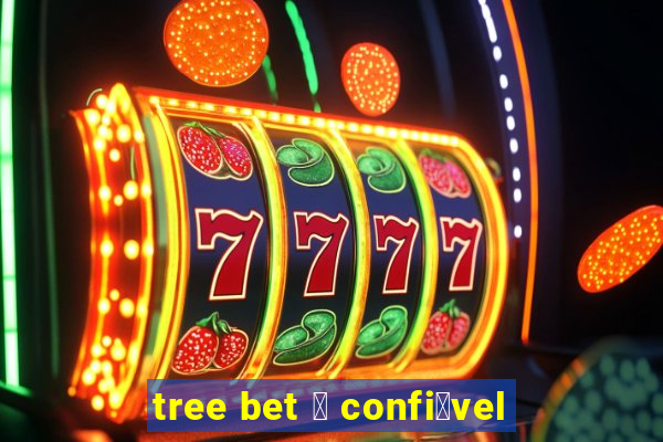 tree bet 茅 confi谩vel