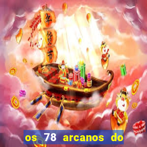 os 78 arcanos do tarot e seus significados