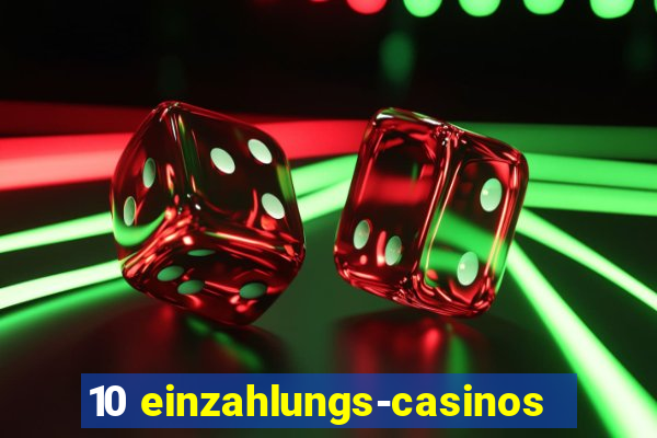 10 einzahlungs-casinos