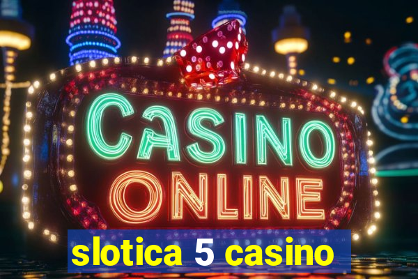 slotica 5 casino