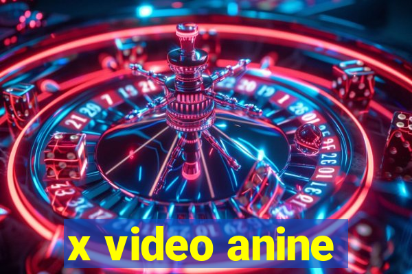 x video anine