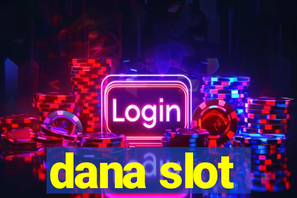 dana slot