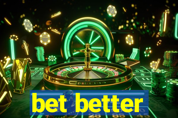 bet better