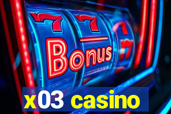 x03 casino