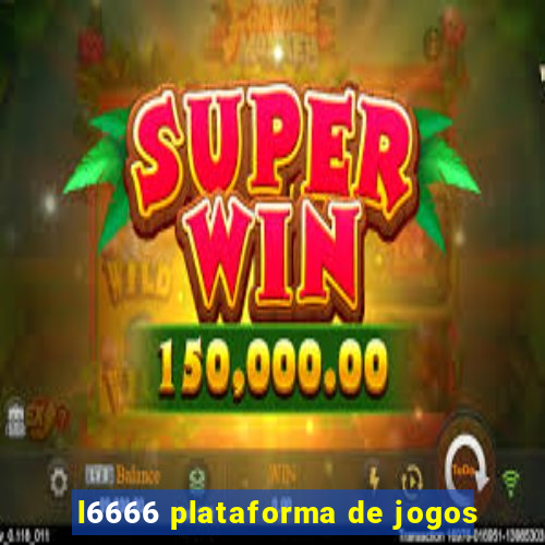 l6666 plataforma de jogos