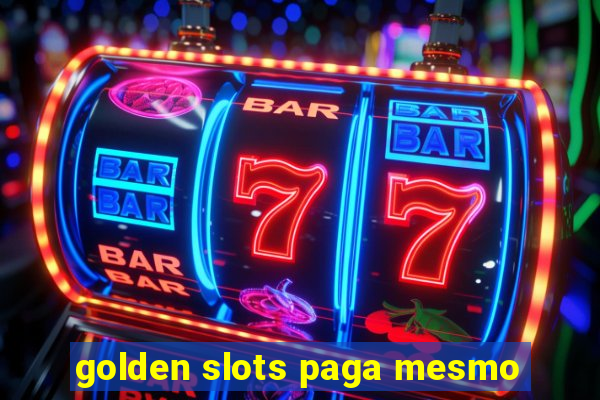 golden slots paga mesmo