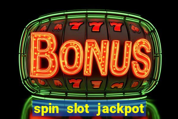 spin slot jackpot real money