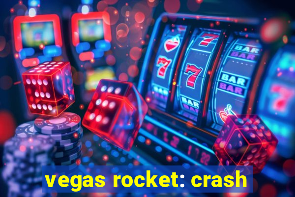 vegas rocket: crash