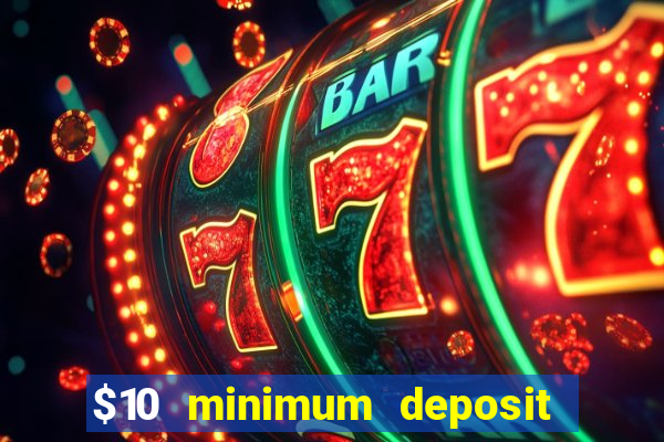 $10 minimum deposit casinos canada