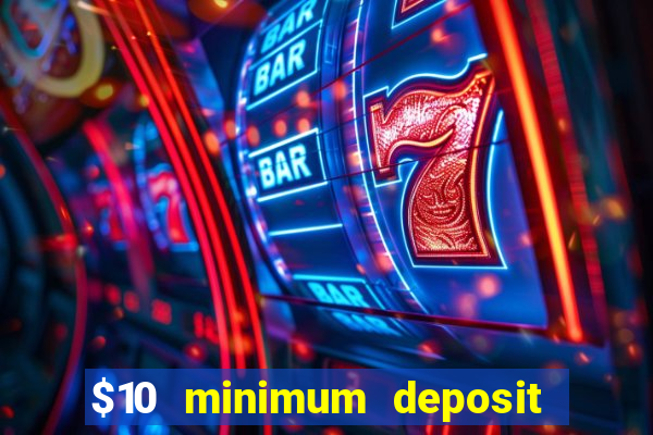 $10 minimum deposit casinos canada