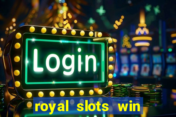 royal slots win real money 777