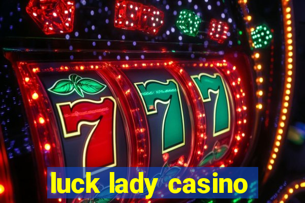 luck lady casino