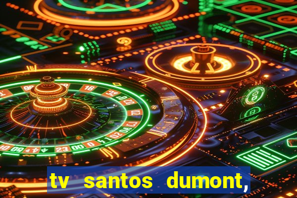 tv santos dumont, 431, centro