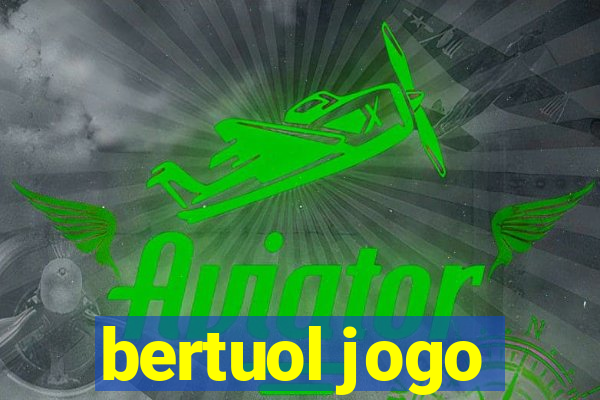 bertuol jogo