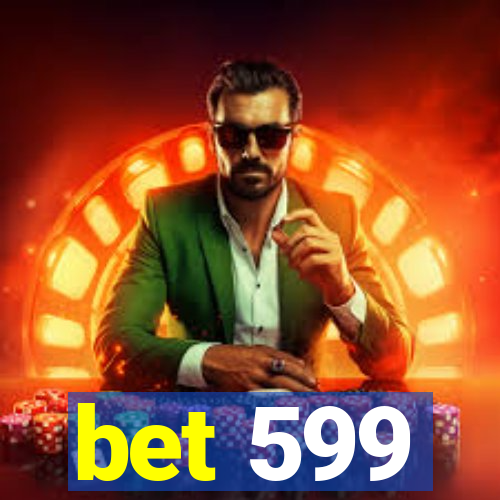 bet 599