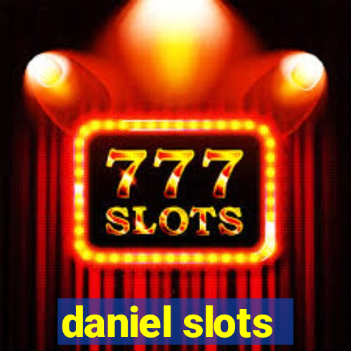 daniel slots