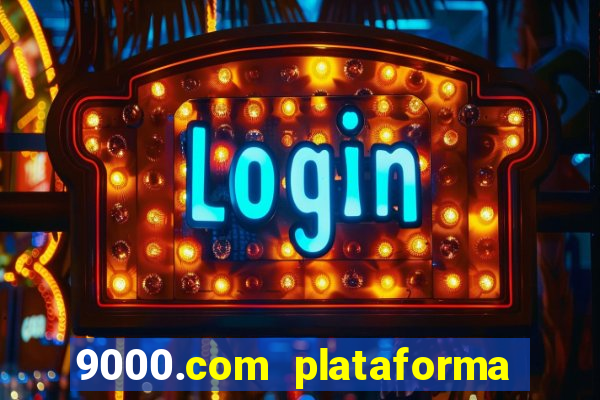 9000.com plataforma de jogos