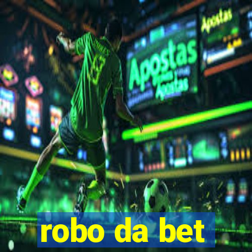 robo da bet