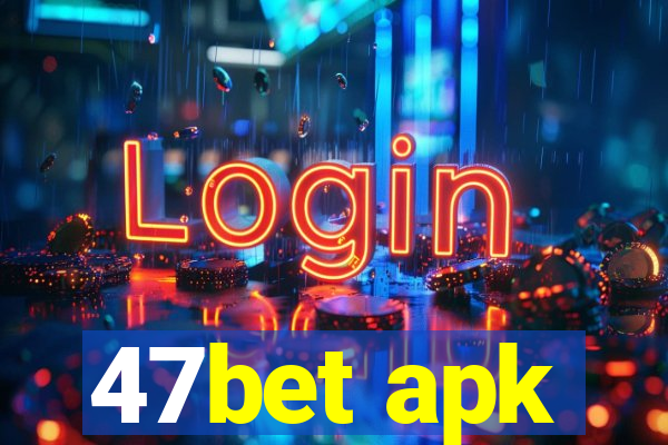 47bet apk