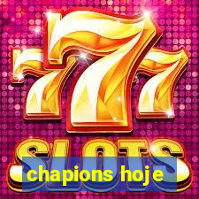 chapions hoje