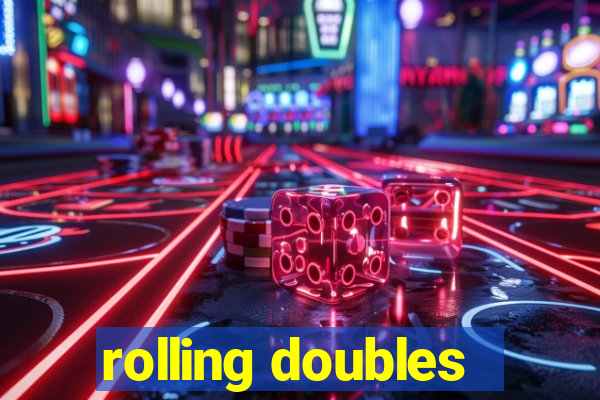 rolling doubles