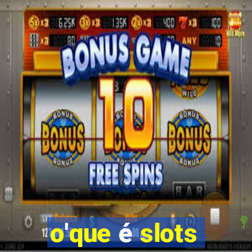 o'que é slots