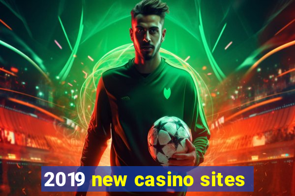 2019 new casino sites