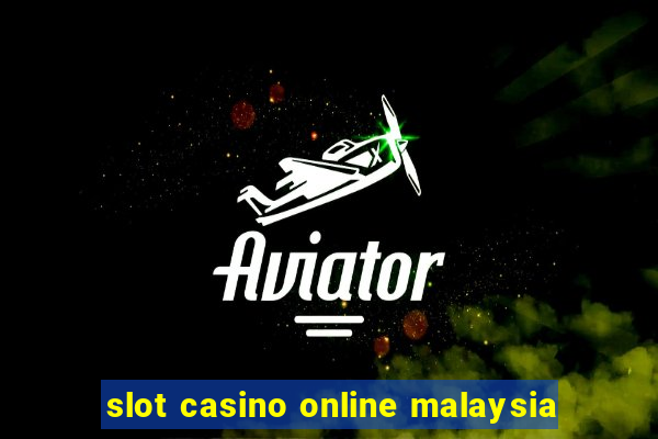 slot casino online malaysia