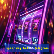 speedway bet365 telegram