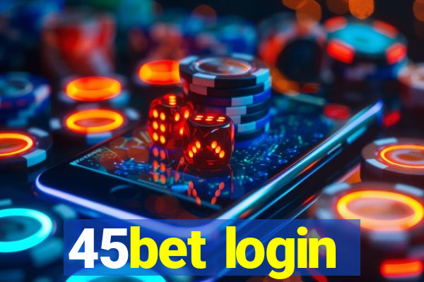 45bet login