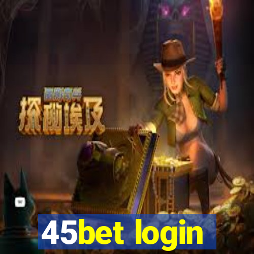 45bet login