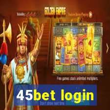 45bet login