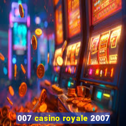 007 casino royale 2007