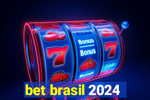 bet brasil 2024